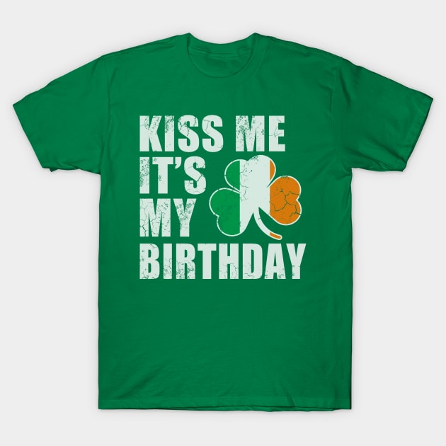 St Patricks Day Kiss Me It's My Birthday T-Shirt by E